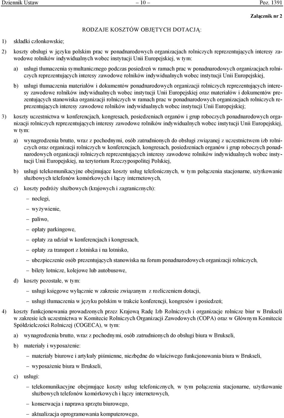 rolników indywidualnych wobec instytucji Unii Europejskiej, w tym: a) usługi tłumaczenia symultanicznego podczas posiedzeń w ramach prac w ponadnarodowych organizacjach rolniczych reprezentujących