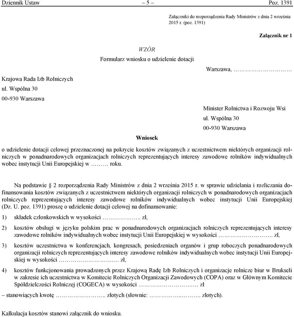 Wspólna 30 00-930 Warszawa o udzielenie dotacji celowej przeznaczonej na pokrycie kosztów związanych z uczestnictwem niektórych organizacji rolniczych w ponadnarodowych organizacjach rolniczych