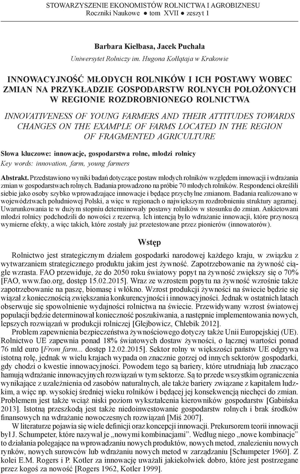 Hugona Kołłątaja w Krakowie INNOWACYJNOŚĆ MŁODYCH ROLNIKÓW I ICH POSTAWY WOBEC ZMIAN NA PRZYKŁADZIE GOSPODARSTW ROLNYCH POŁOŻONYCH W REGIONIE ROZDROBNIONEGO ROLNICTWA INNOVATIVENESS OF YOUNG FARMERS