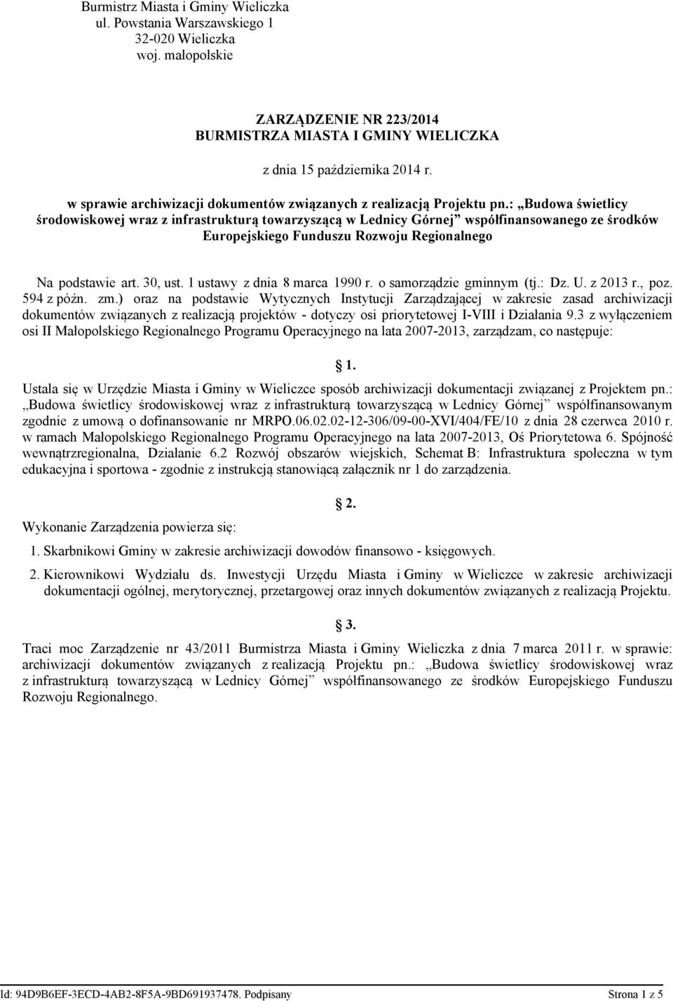 : Budowa świetlicy środowiskowej wraz z infrastrukturą towarzyszącą w Lednicy Górnej współfinansowanego ze środków Europejskiego Funduszu Rozwoju Regionalnego Na podstawie art. 30, ust.