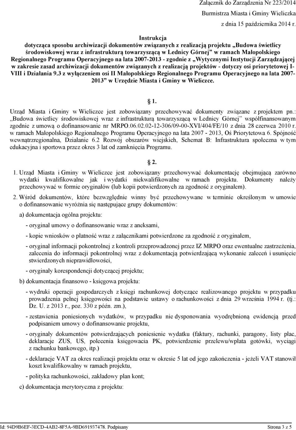 Regionalnego Programu Operacyjnego na lata 2007-2013 - zgodnie z Wytycznymi Instytucji Zarządzającej w zakresie zasad archiwizacji dokumentów związanych z realizacją projektów - dotyczy osi