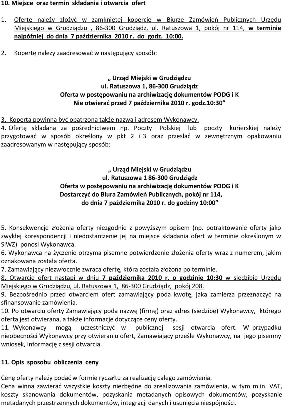 Ratuszowa 1, 86-300 Grudziądz Oferta w postępowaniu na archiwizację dokumentów PODG i K Nie otwierać przed 7 października 2010 r. godz.10:30 3.