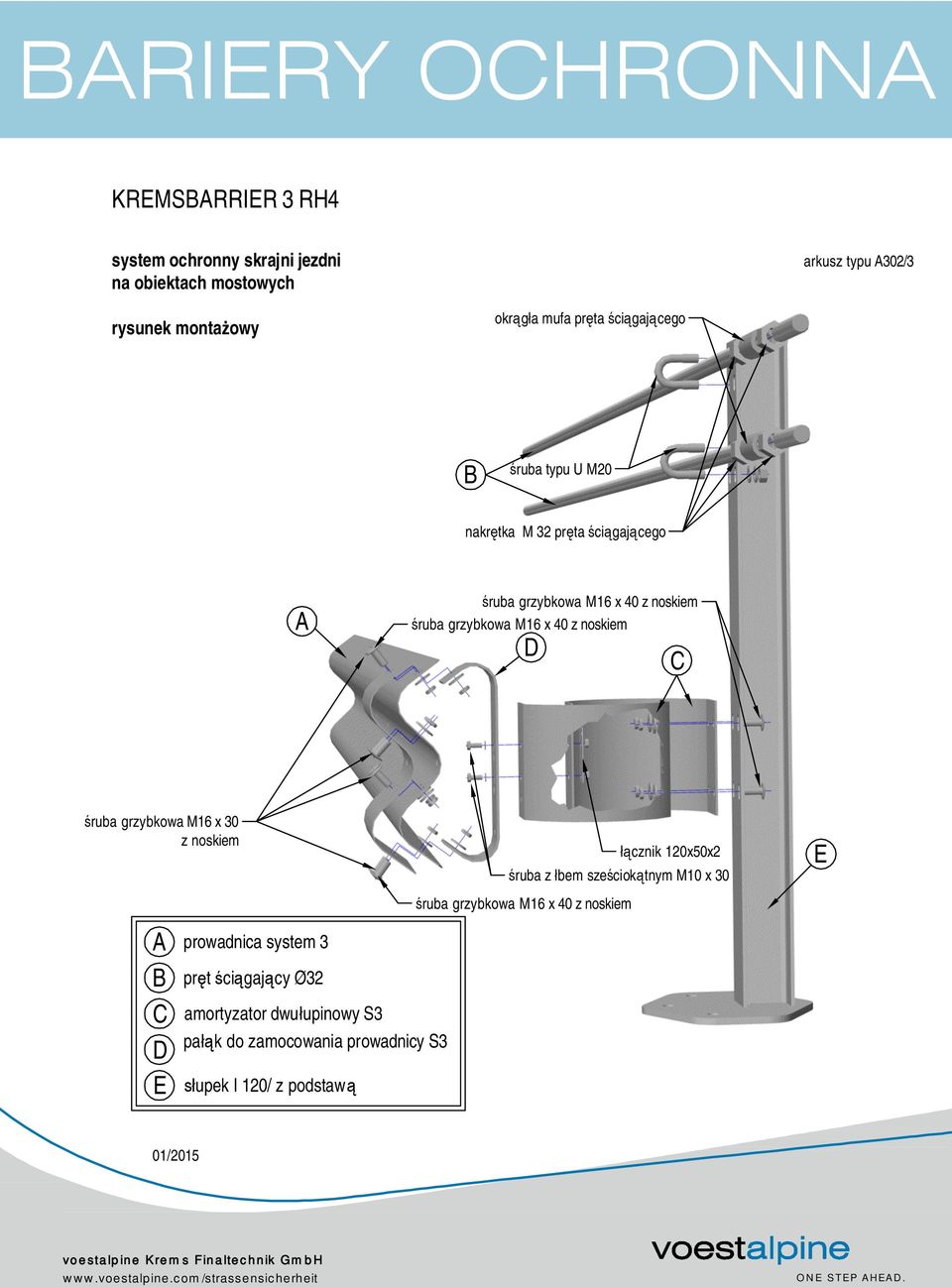 z noskiem D C śruba grzybkowa M16 x 30 z noskiem A B C D E prowadnica system 3 pręt ściągający Ø32 amortyzator dwułupinowy S3 pałąk do