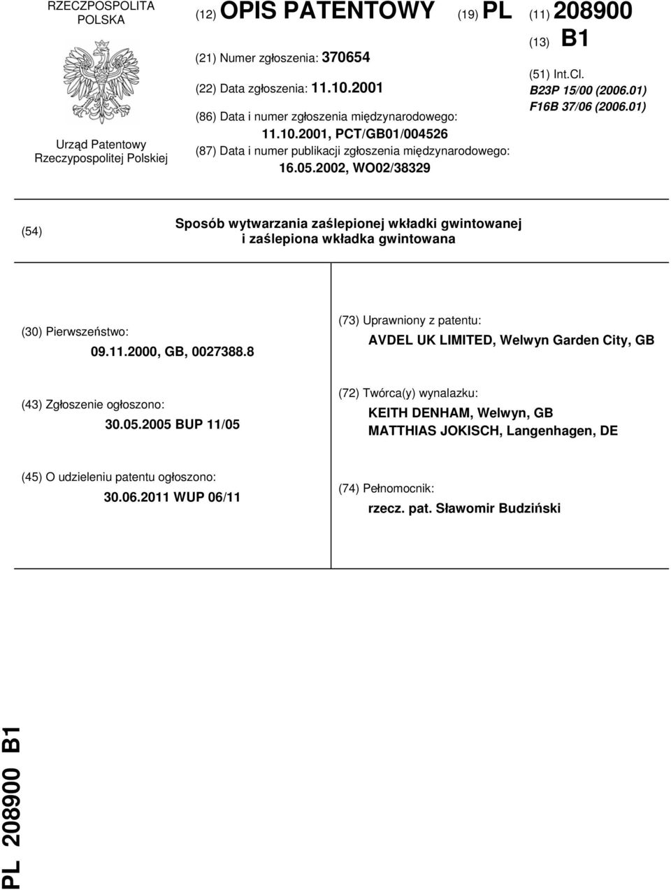 01) F16B 37/06 (2006.01) (54) Sposób wytwarzania zaślepionej wkładki gwintowanej i zaślepiona wkładka gwintowana (30) Pierwszeństwo: 09.11.2000, GB, 0027388.