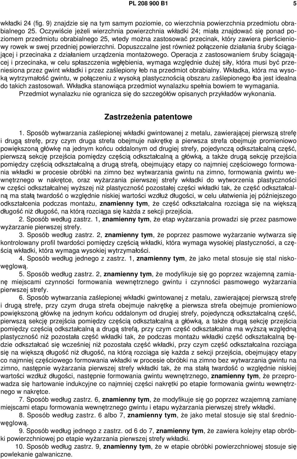 przedniej powierzchni. Dopuszczalne jest również połączenie działania śruby ściągającej i przecinaka z działaniem urządzenia montażowego.