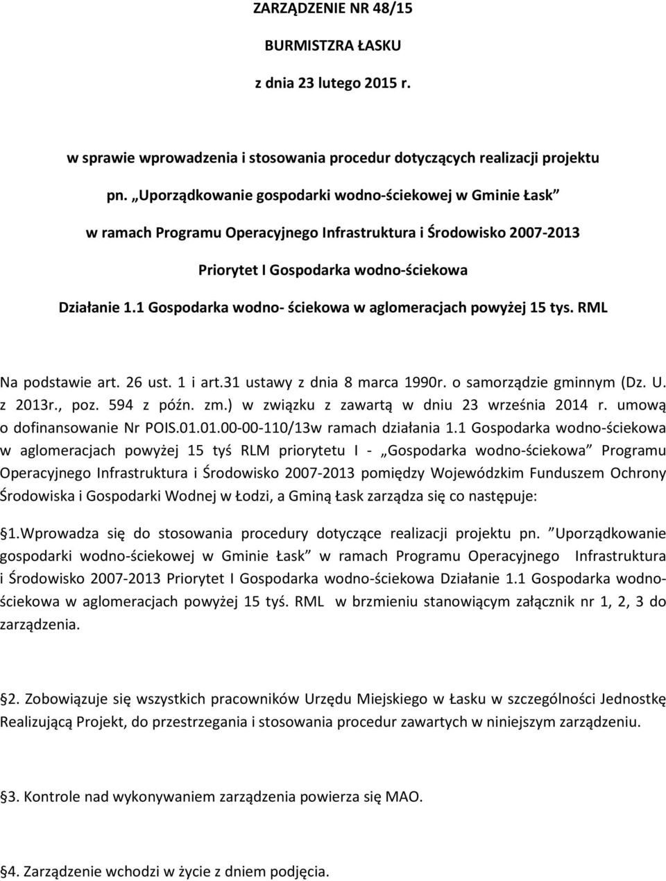 1 Gospodarka wodno- ściekowa w aglomeracjach powyżej 15 tys. RML Na podstawie art. 26 ust. 1 i art.31 ustawy z dnia 8 marca 1990r. o samorządzie gminnym (Dz. U. z 2013r., poz. 594 z późn. zm.