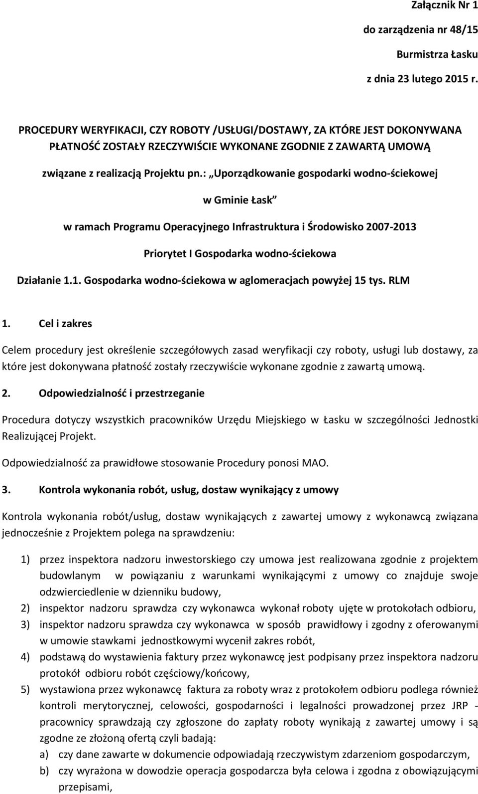 : Uporządkowanie gospodarki wodno-ściekowej w Gminie Łask w ramach Programu Operacyjnego Infrastruktura i Środowisko 2007-2013 Priorytet I Gospodarka wodno-ściekowa Działanie 1.1. Gospodarka wodno-ściekowa w aglomeracjach powyżej 15 tys.