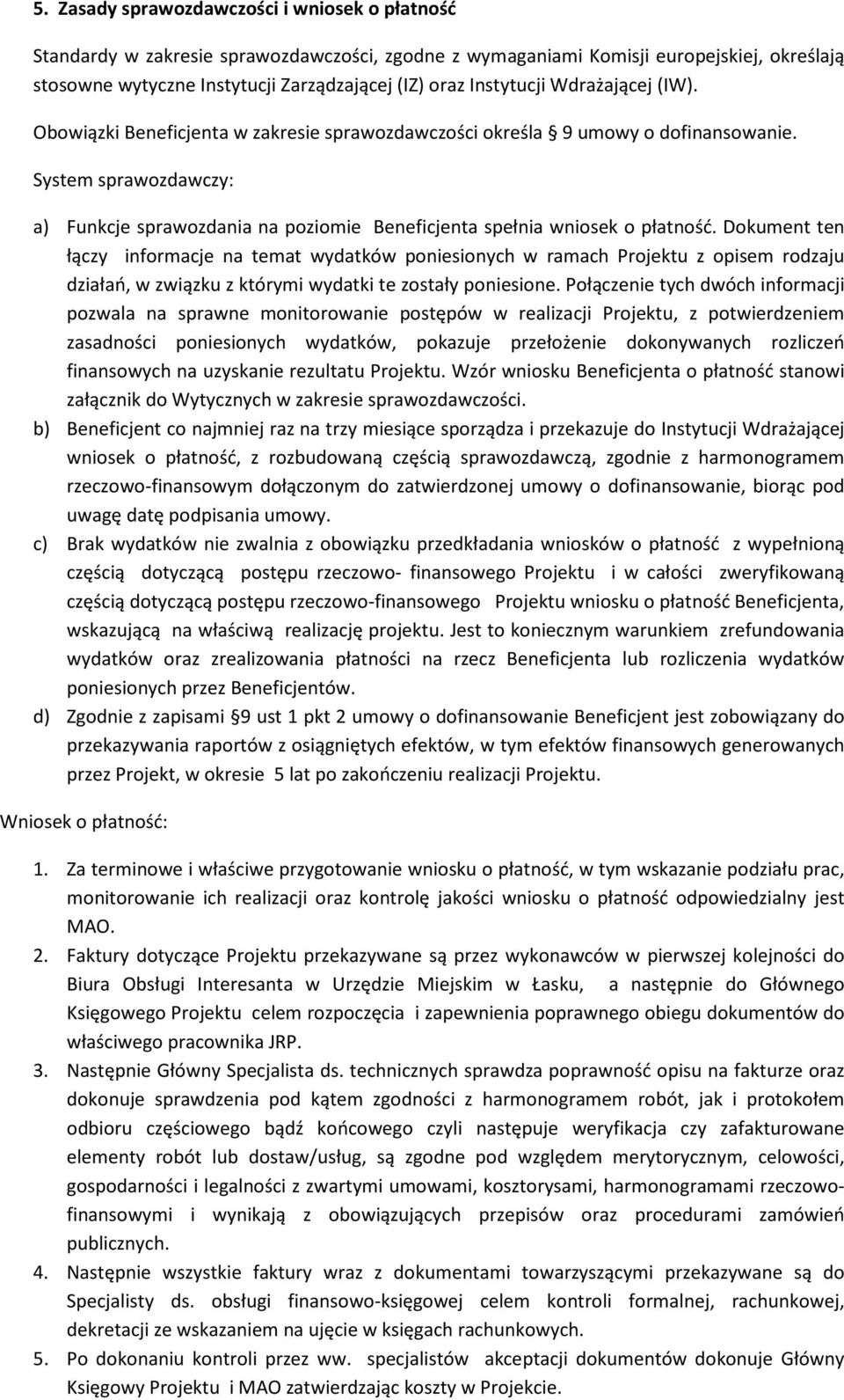 System sprawozdawczy: a) Funkcje sprawozdania na poziomie Beneficjenta spełnia wniosek o płatność.