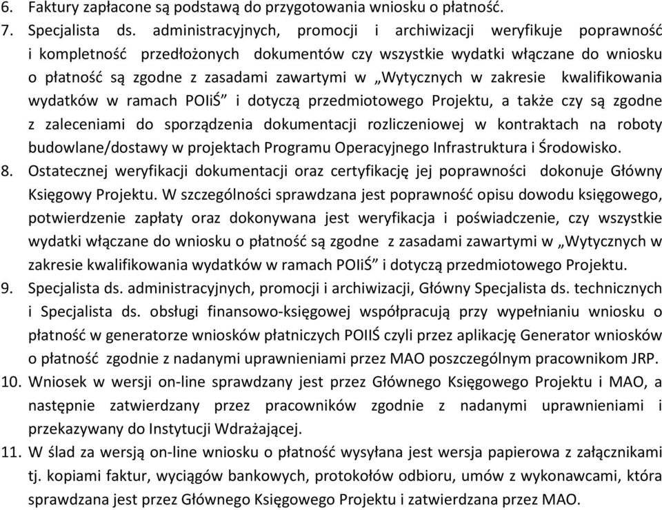 Wytycznych w zakresie kwalifikowania wydatków w ramach POIiŚ i dotyczą przedmiotowego Projektu, a także czy są zgodne z zaleceniami do sporządzenia dokumentacji rozliczeniowej w kontraktach na roboty