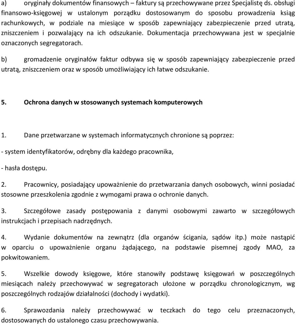 pozwalający na ich odszukanie. Dokumentacja przechowywana jest w specjalnie oznaczonych segregatorach.