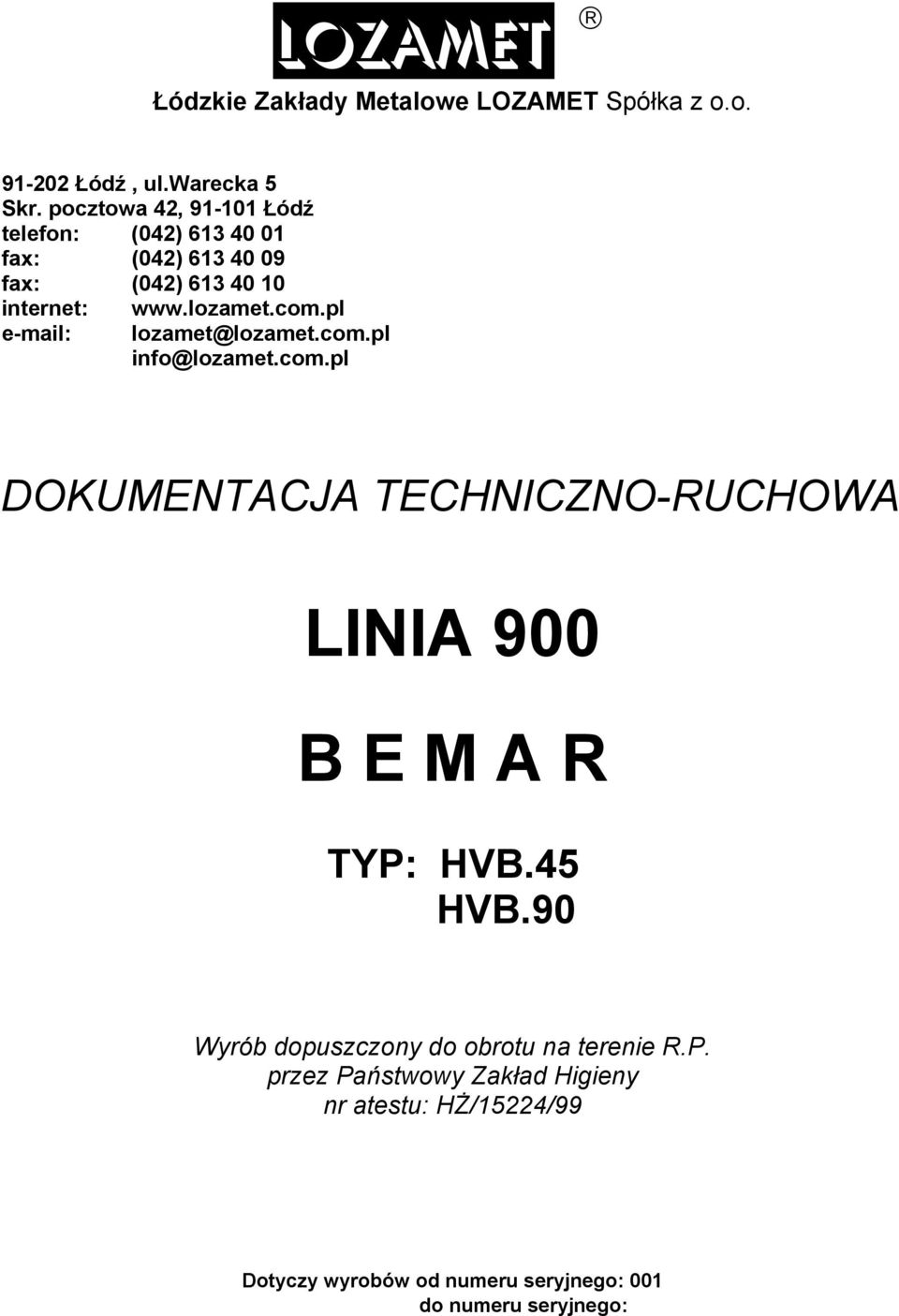 com.pl lozamet@lozamet.com.pl info@lozamet.com.pl DOKUMENTACJA TECHNICZNO-RUCHOWA LINIA 900 B E M A R TYP: HVB.45 HVB.