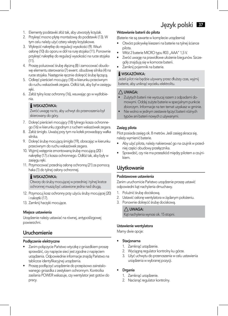 Proszę poluzować śrubę złączną (8) i zamocować obudowę elementu sterowania (7) ewent. obudowę silnika (4) na rurze stojaka. Następnie ręcznie dokręcić śrubę łączącą. 5.