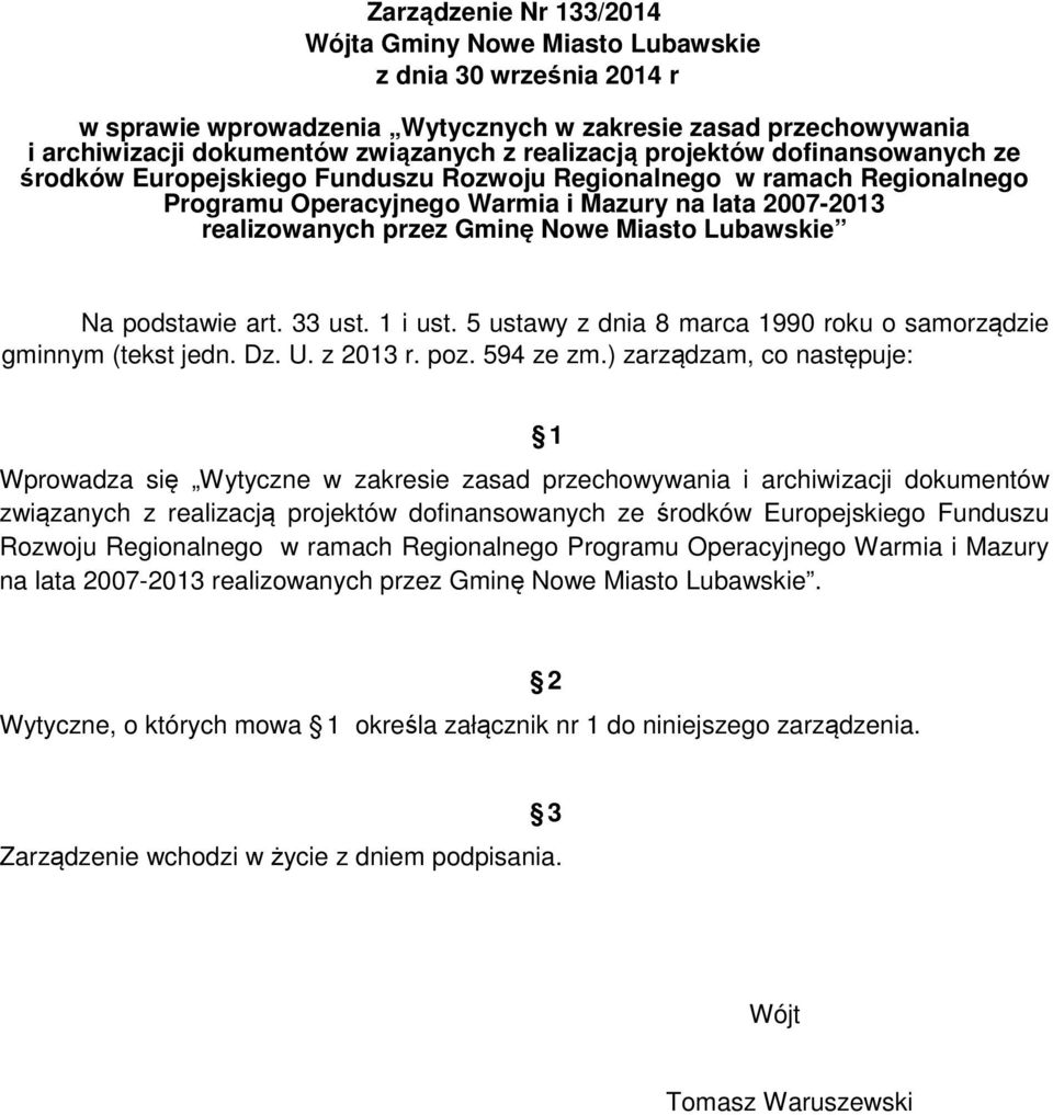 Lubawskie Na podstawie art. 33 ust. 1 i ust. 5 ustawy z dnia 8 marca 1990 roku o samorządzie gminnym (tekst jedn. Dz. U. z 2013 r. poz. 594 ze zm.