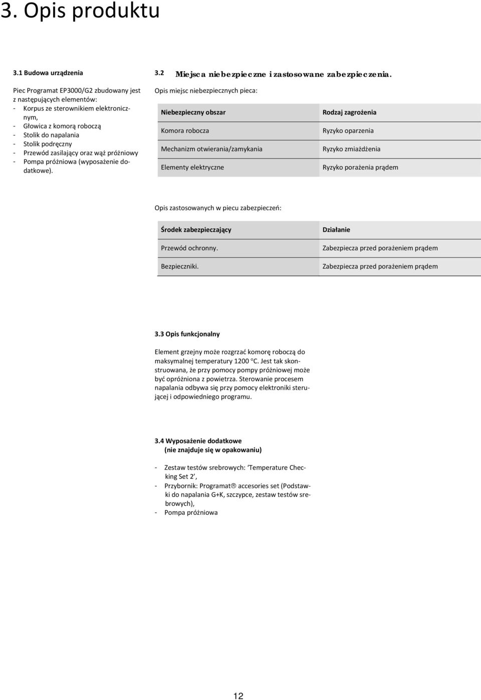 oraz wąż próżniowy - Pompa próżniowa (wyposażenie dodatkowe).