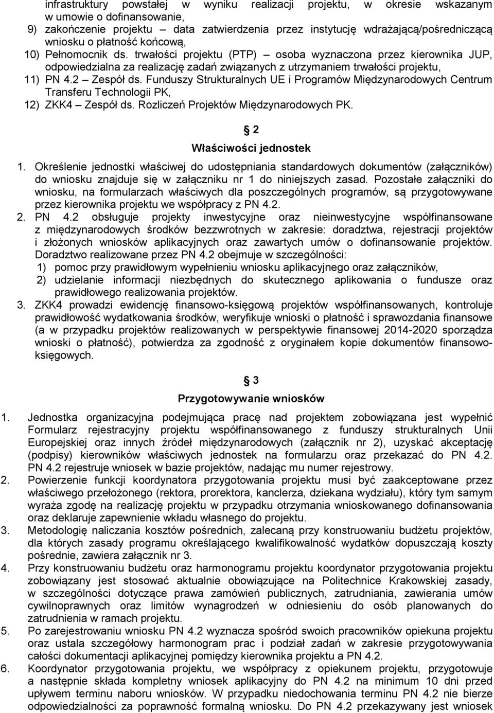 2 Zespół ds. Funduszy Strukturalnych UE i Programów Międzynarodowych Centrum Transferu Technologii PK, 12) ZKK4 Zespół ds. Rozliczeń Projektów Międzynarodowych PK. 2 Właściwości jednostek 1.