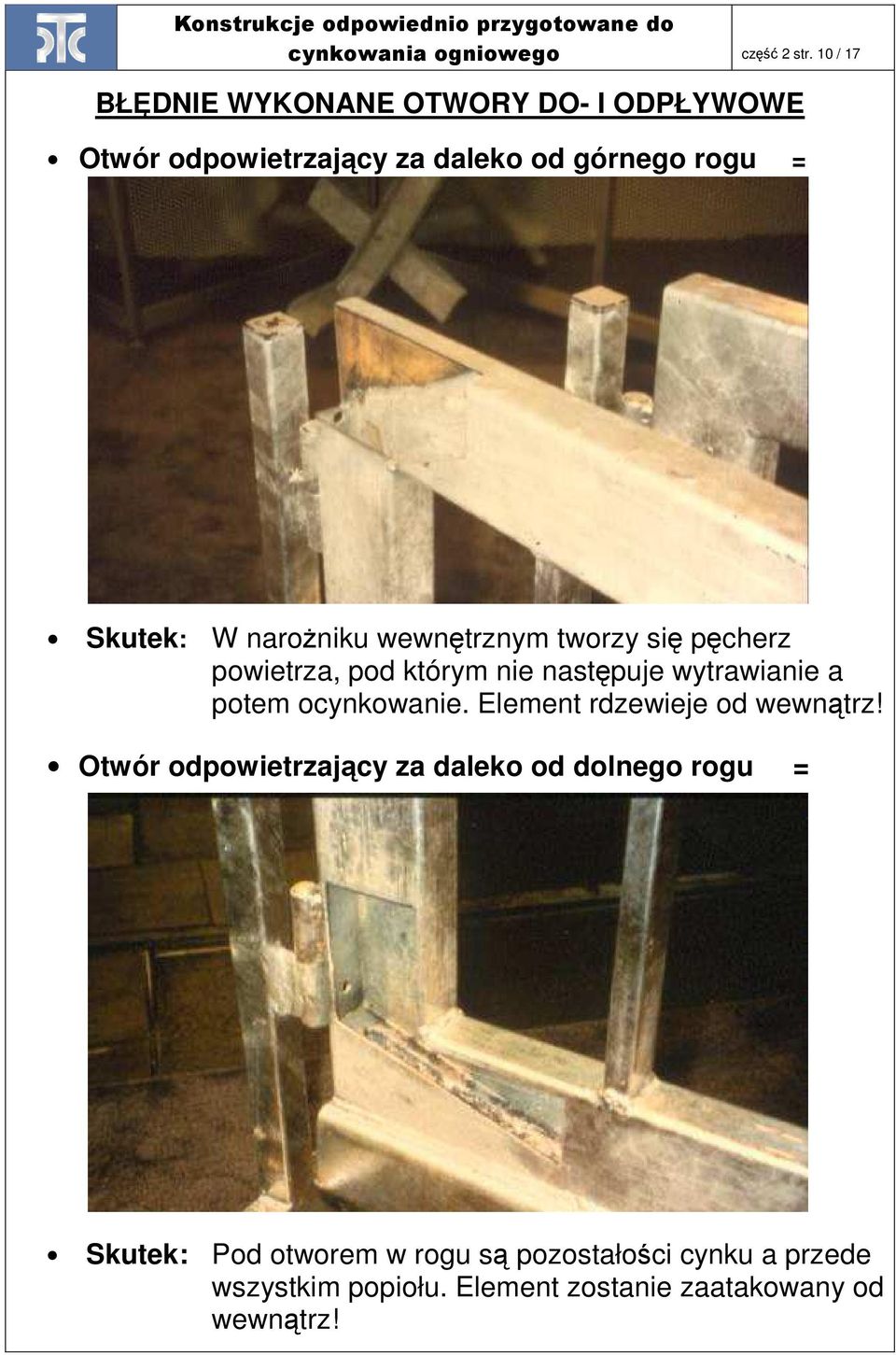 naroŝniku wewnętrznym tworzy się pęcherz powietrza, pod którym nie następuje wytrawianie a potem