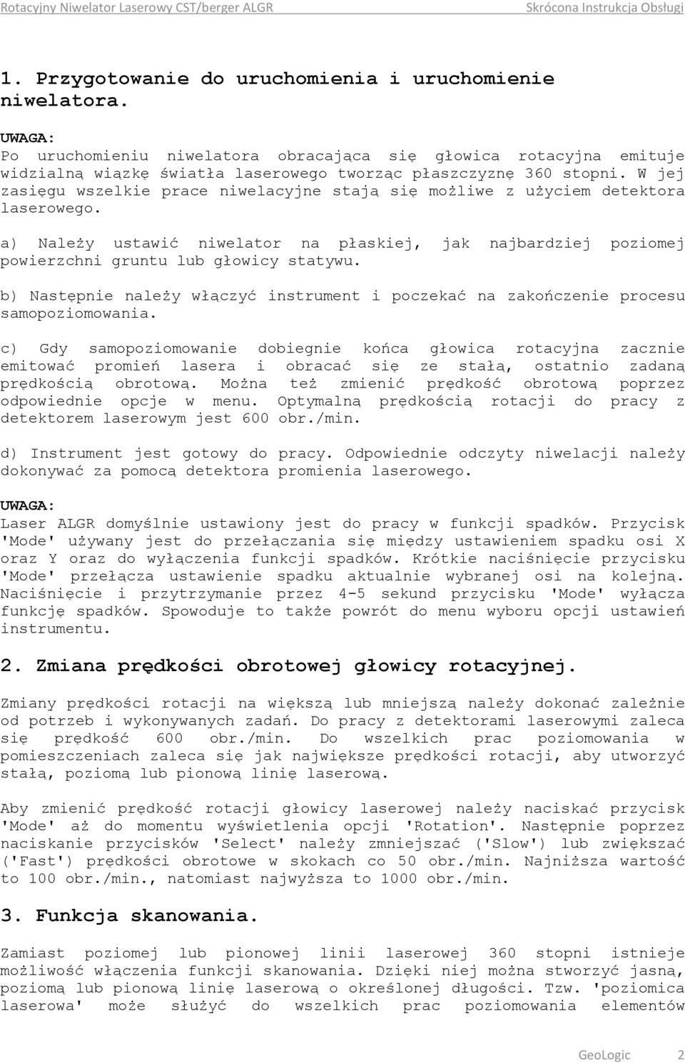 b) Następnie należy włączyć instrument i poczekać na zakończenie procesu samopoziomowania.