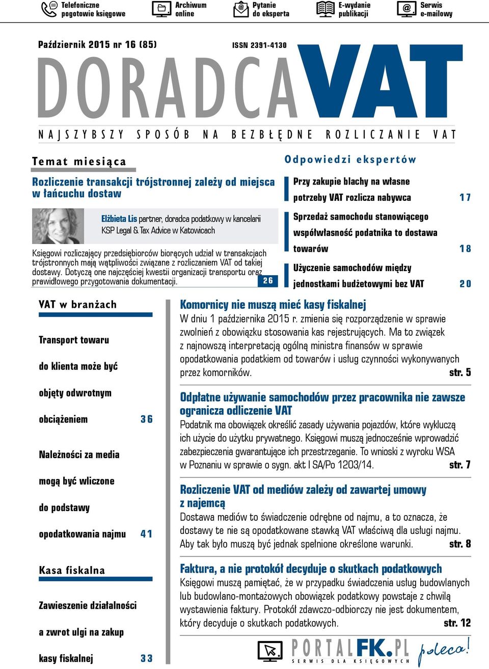 wliczone do podstawy opodatkowania najmu 41 Elżbieta Lis partner, doradca podatkowy w kancelarii KSP Legal & Tax Advice w Katowicach Księgowi rozliczający przedsiębiorców biorących udział w