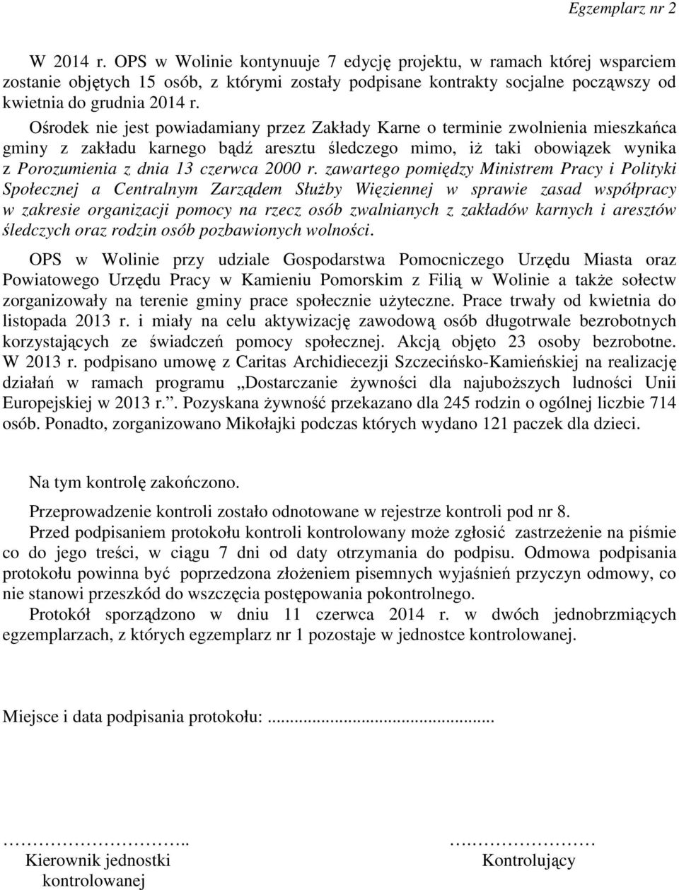 r. zawartego pomiędzy Ministrem Pracy i Polityki Społecznej a Centralnym Zarządem Służby Więziennej w sprawie zasad współpracy w zakresie organizacji pomocy na rzecz osób zwalnianych z zakładów