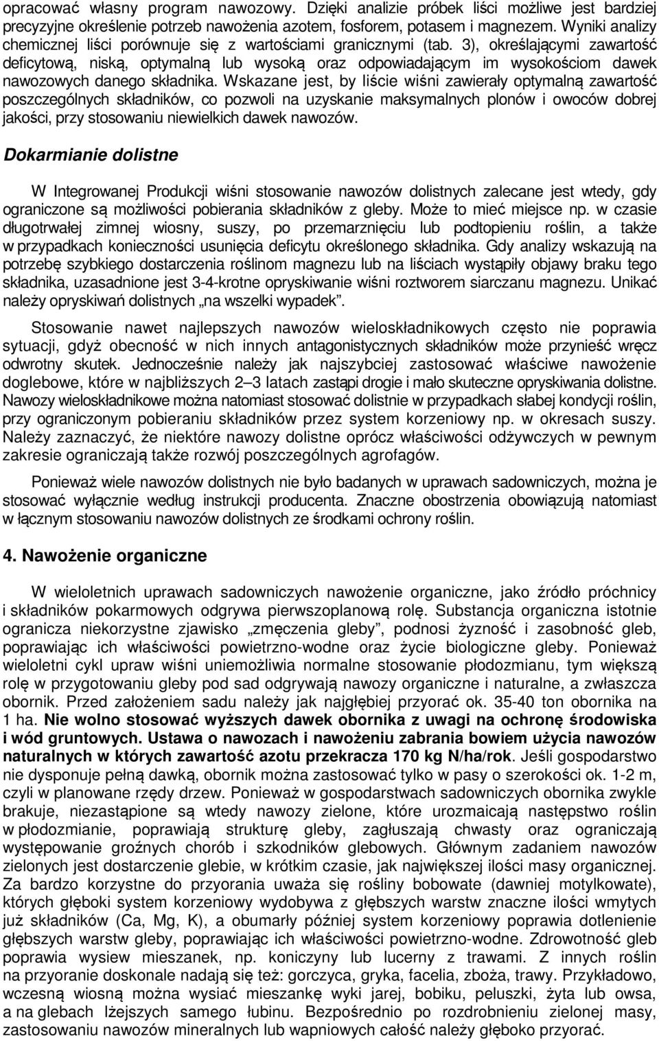 3), określającymi zawartość deficytową, niską, optymalną lub wysoką oraz odpowiadającym im wysokościom dawek nawozowych danego składnika.
