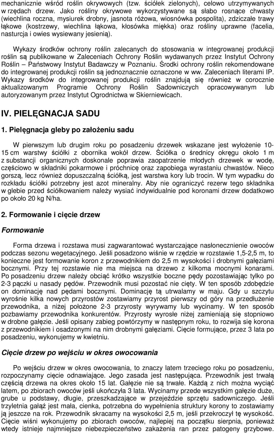 miękka) oraz rośliny uprawne (facelia, nasturcja i owies wysiewany jesienią).