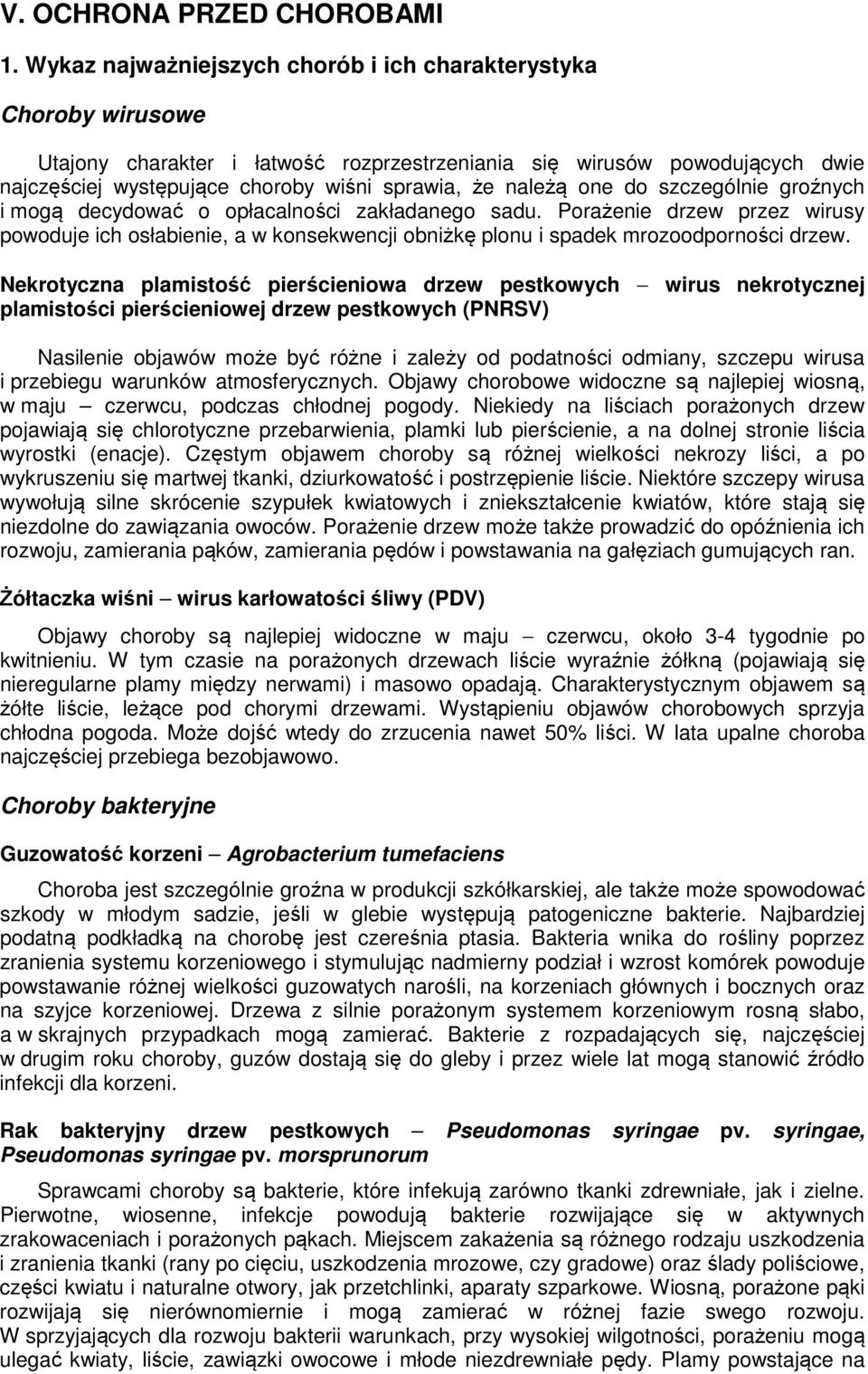 należą one do szczególnie groźnych i mogą decydować o opłacalności zakładanego sadu.