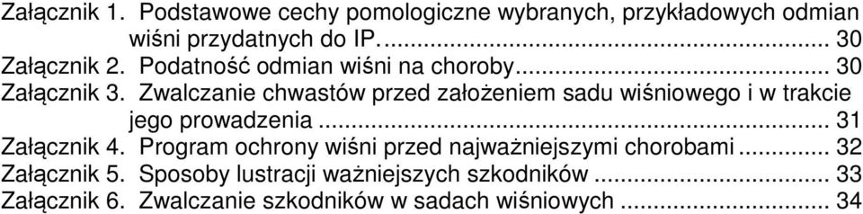Zwalczanie chwastów przed założeniem sadu wiśniowego i w trakcie jego prowadzenia... 31 Załącznik 4.