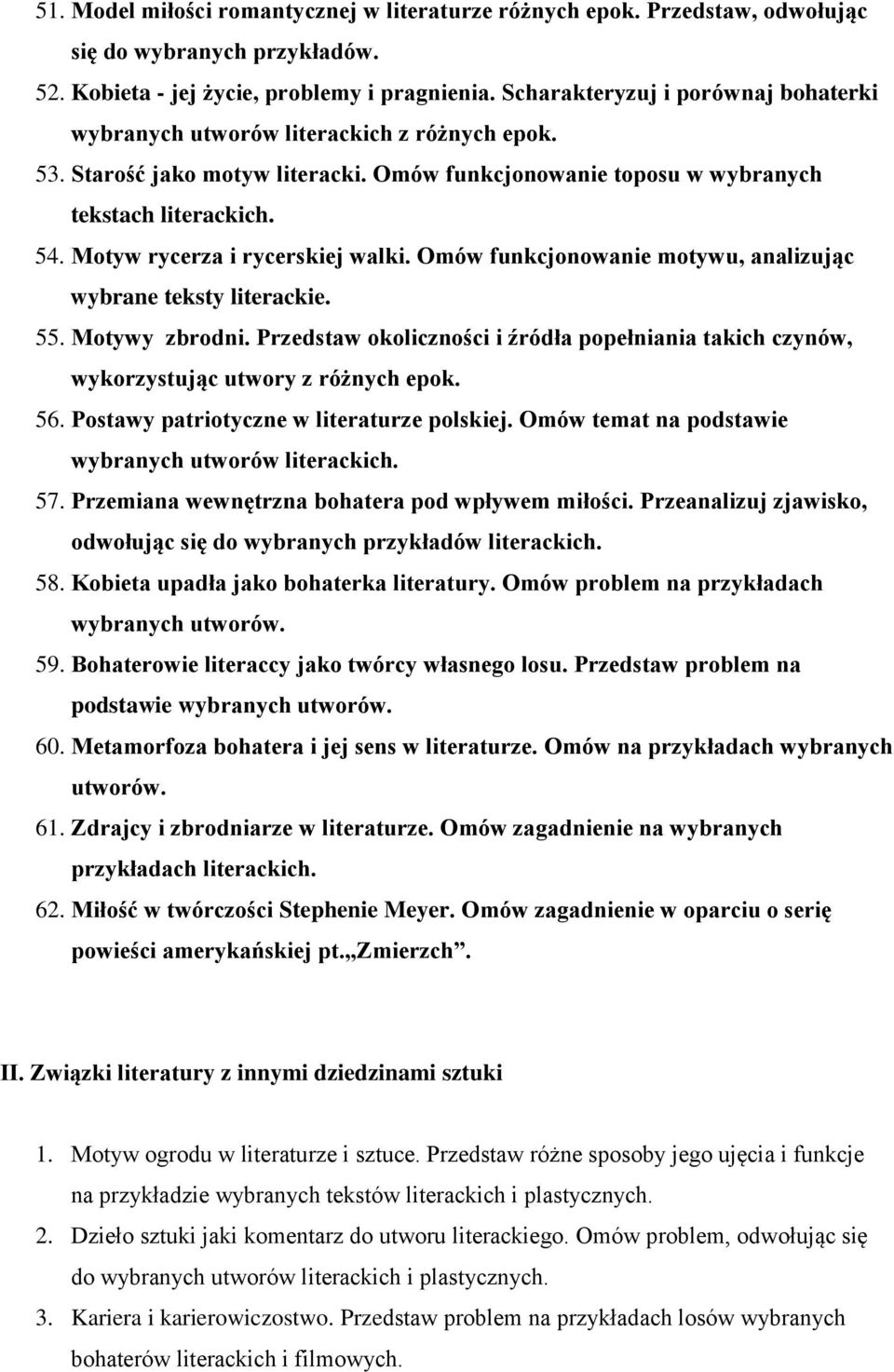 Motyw rycerza i rycerskiej walki. Omów funkcjonowanie motywu, analizując wybrane teksty literackie. 55. Motywy zbrodni.