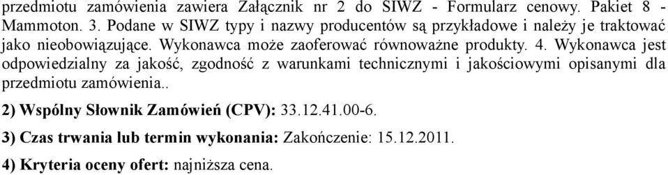 Wykonawca może zaoferować równoważne produkty. 4.