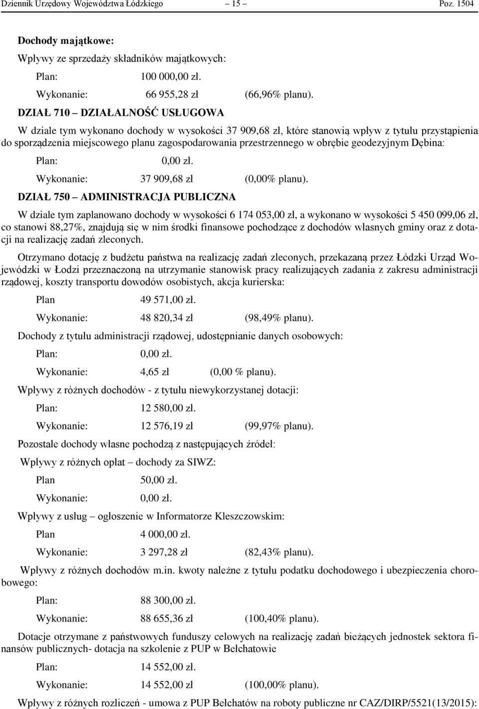 obrębie geodezyjnym Dębina: : 0,00 zł. Wykonanie: 37 909,68 zł (0,00% planu).