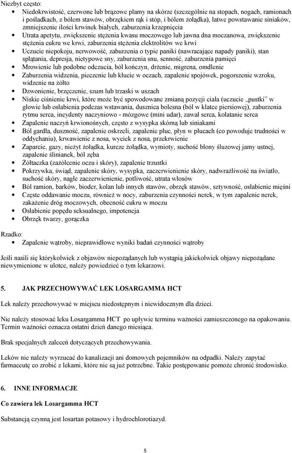 stężenia elektrolitów we krwi Uczucie niepokoju, nerwowość, zaburzenia o typie paniki (nawracające napady paniki), stan splątania, depresja, nietypowe sny, zaburzenia snu, senność, zaburzenia pamięci