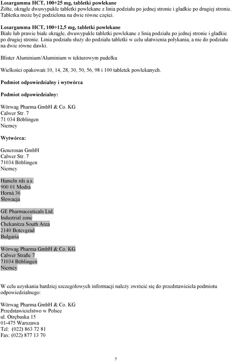 Losargamma HCT, 100+12,5 mg, tabletki powlekane Białe lub prawie białe okrągłe, dwuwypukłe tabletki powlekane z linią podziału po jednej stronie i gładkie po drugiej stronie.