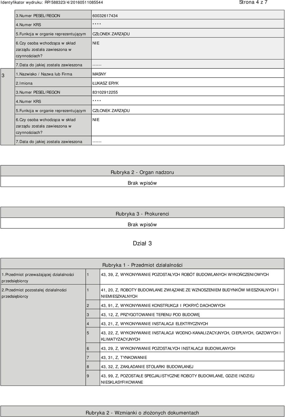 Czy osoba wchodząca w skład zarządu została zawieszona w czynnościach? CZŁONEK ZARZĄDU 7.