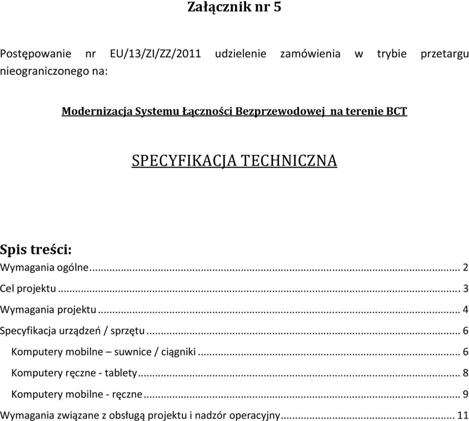 .. 2 Cel projektu... 3 Wymagania projektu... 4 Specyfikacja urządzeń / sprzętu... 6 Komputery mobilne suwnice / ciągniki.