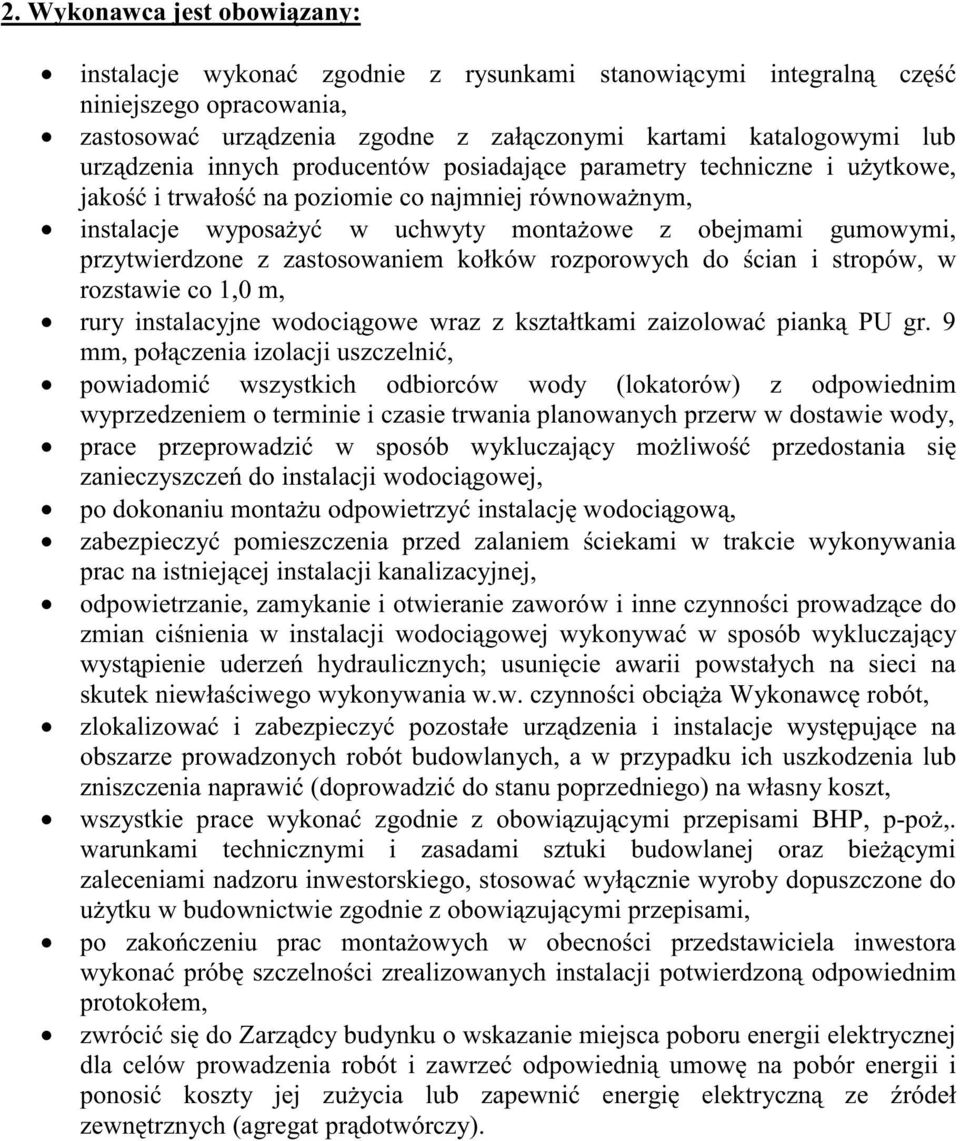 zastosowaniem kołków rozporowych do cian i stropów, w rozstawie co 1,0 m, rury instalacyjne wodoci gowe wraz z kształtkami zaizolowa piank PU gr.