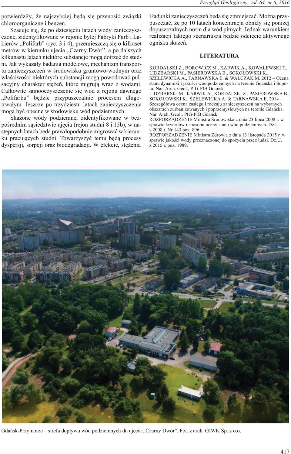 3 i 4), przemieszcz¹ siê o kilkaset metrów w kierunku ujêcia Czarny Dwór, a po dalszych kilkunastu latach niektóre substancje mog¹ dotrzeæ do studni.