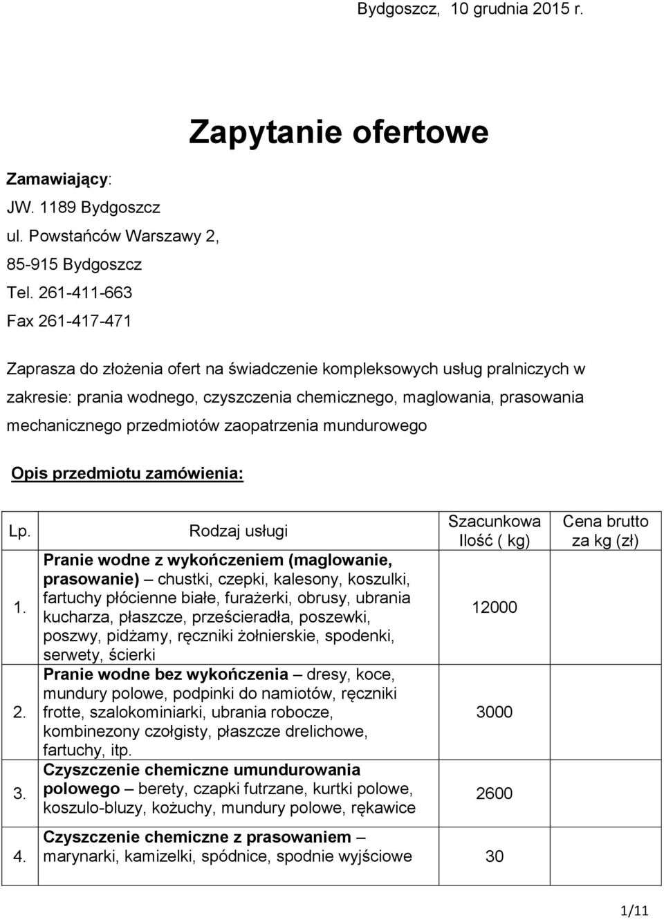 mechanicznego przedmiotów zaopatrzenia mundurowego Opis przedmiotu zamówienia: Lp. 1. 2. 3. 4.