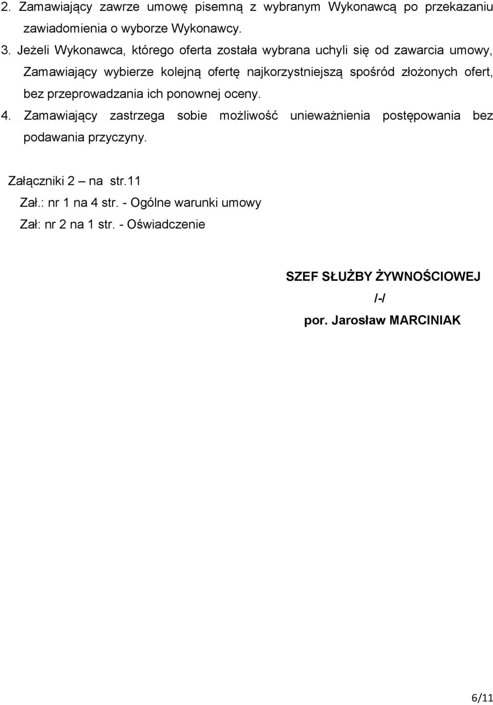spośród złożonych ofert, bez przeprowadzania ich ponownej oceny. 4.