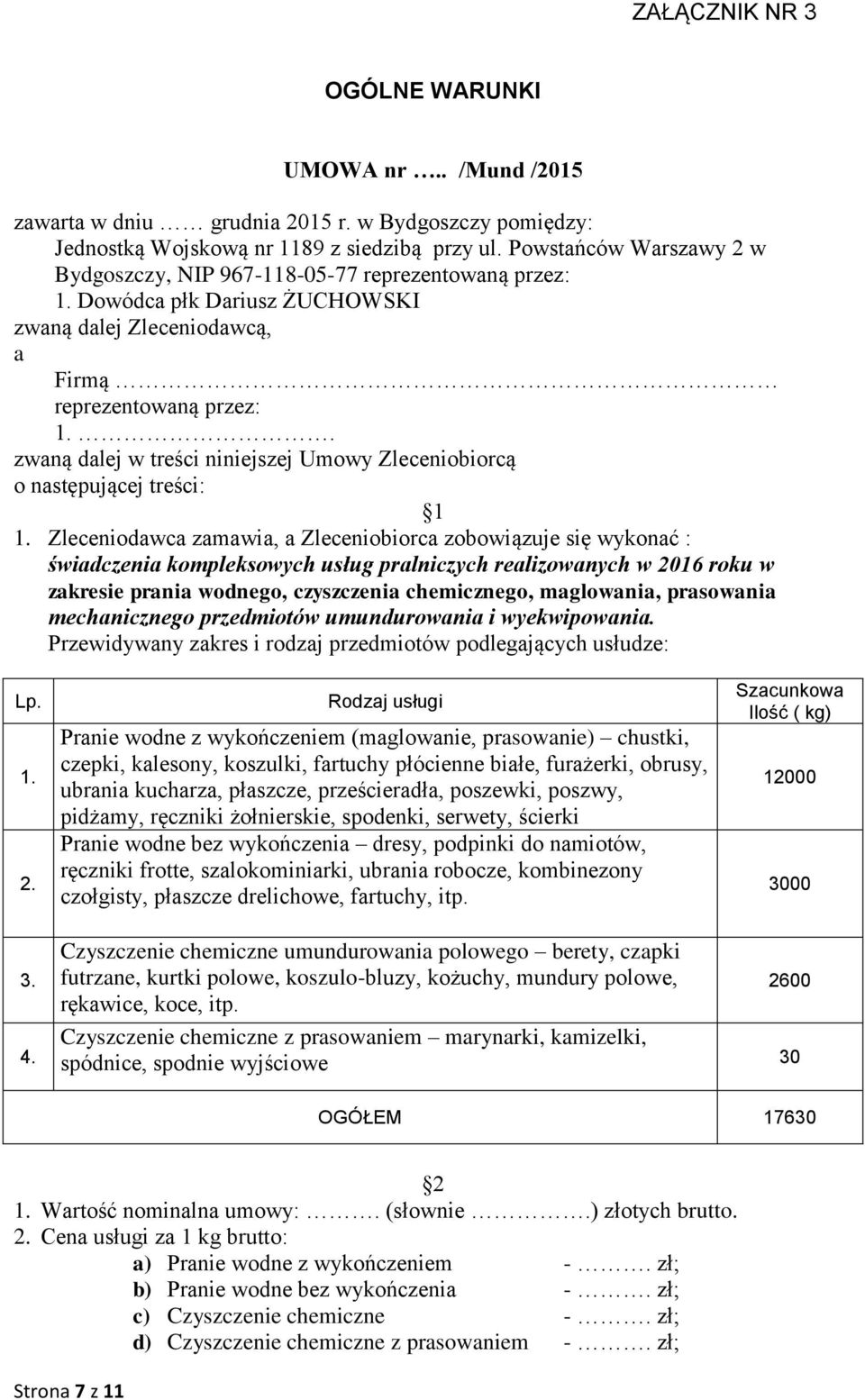 . zwaną dalej w treści niniejszej Umowy Zleceniobiorcą o następującej treści: 1 1.