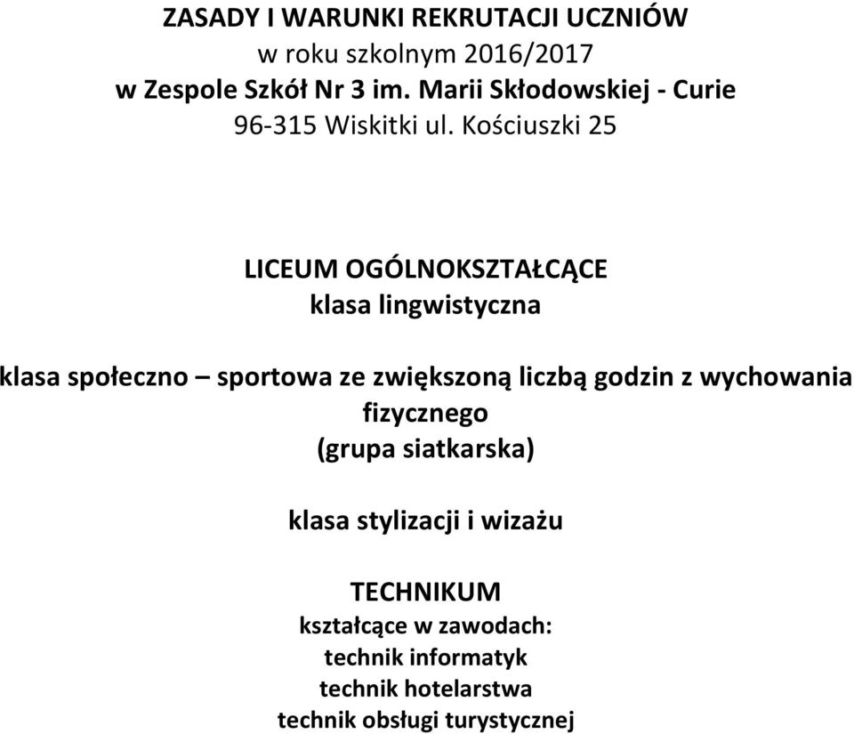 Kościuszki 25 LICEUM OGÓLNOKSZTAŁCĄCE klasa lingwistyczna klasa społeczno sportowa ze zwiększoną liczbą