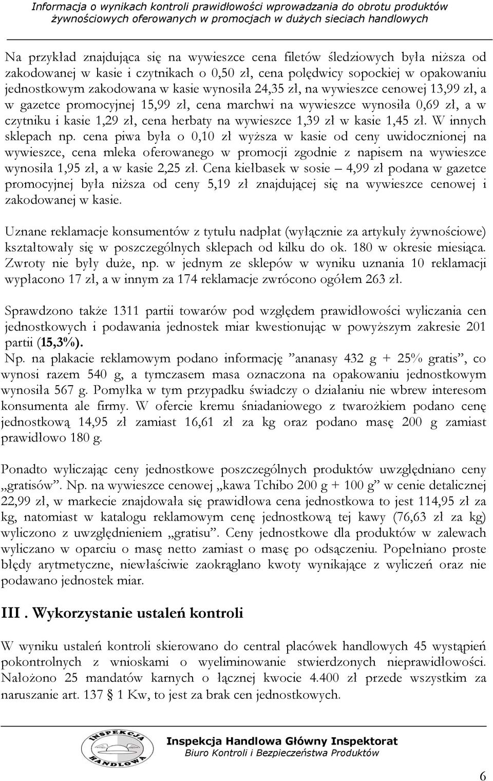 1,45 zł. W innych sklepach np.