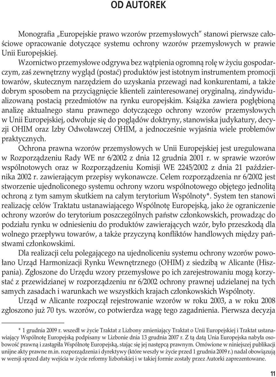 uzyskania przewagi nad konkurentami, a także dobrym sposobem na przyciągnięcie klienteli zainteresowanej oryginalną, zindywidualizowaną postacią przedmiotów na rynku europejskim.