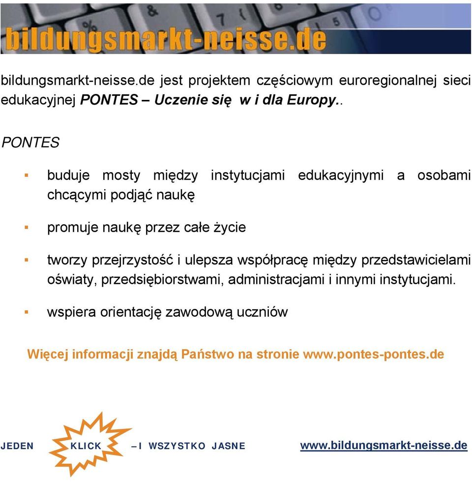 tworzy przejrzystość i ulepsza współpracę między przedstawicielami oświaty, przedsiębiorstwami, administracjami i