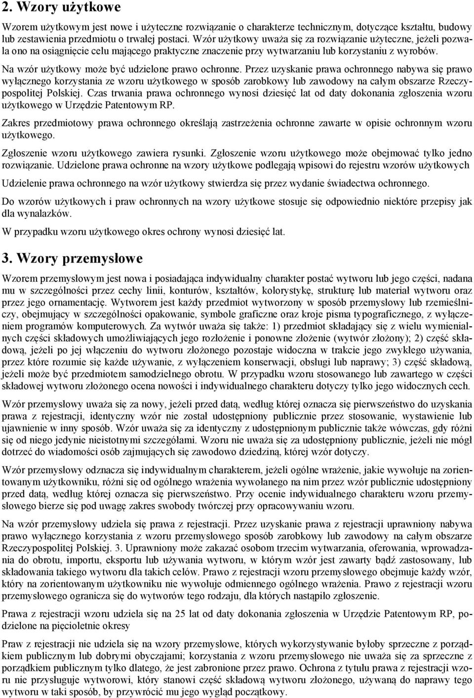 Na wzór użytkowy może być udzielone prawo ochronne.