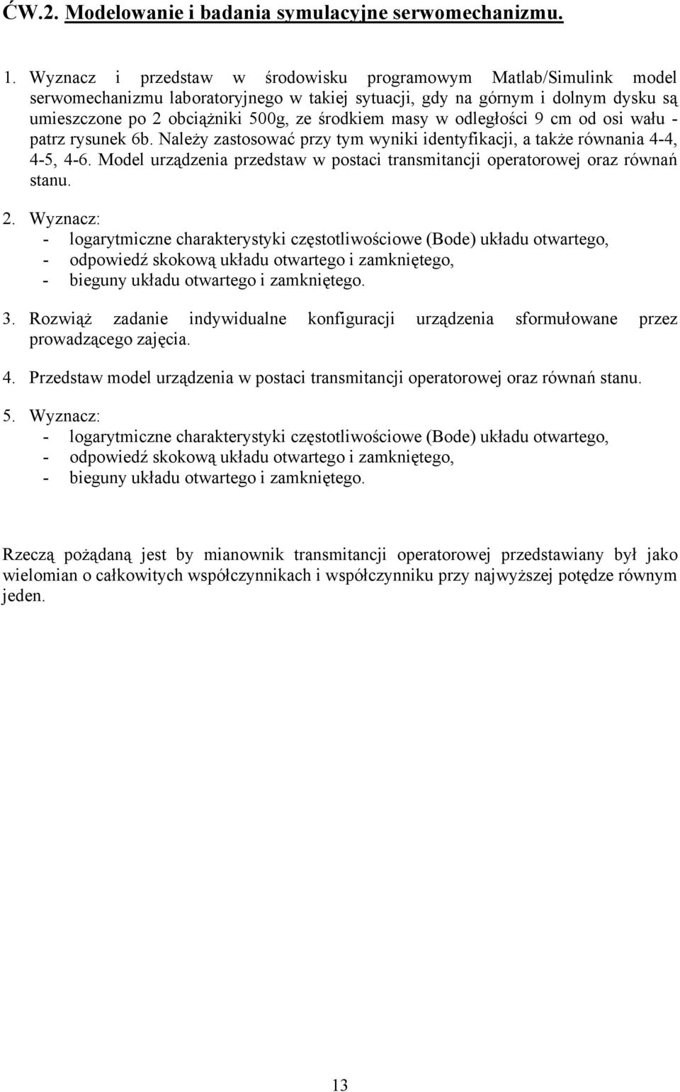wału - atrz ryune 6b. Należy zatoować rzy tym wynii identyfiaji, a taże równania 4-4, 4-5, 4-6. Model urządzenia rzedtaw w otai tranmitanji oeratorowej oraz równań tanu.