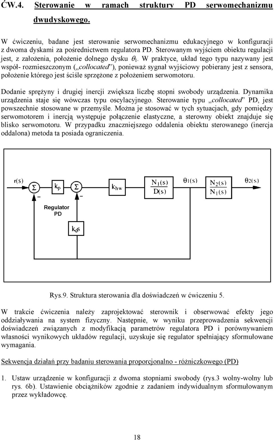 W ratye, uład tego tyu nazywany jet wół- rozmiezzonym olloated, onieważ ygnał wyjśiowy obierany jet z enora, ołożenie tórego jet śiśle rzężone z ołożeniem erwomotoru.