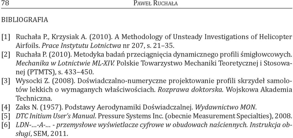 doświadczalno-numeryczne projektowanie profili skrzydeł samolotów lekkich o wymaganych właściwościach. Rozprawa doktorska. Wojskowa akademia Techniczna. [4] zaks N. (1957).