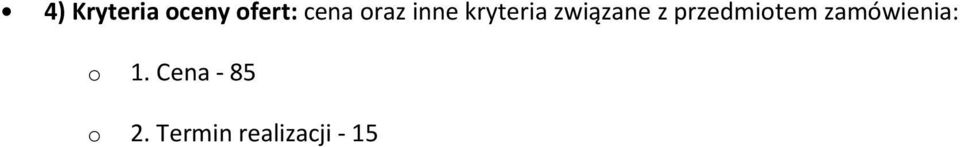 przedmiotem zamówienia: o 1.