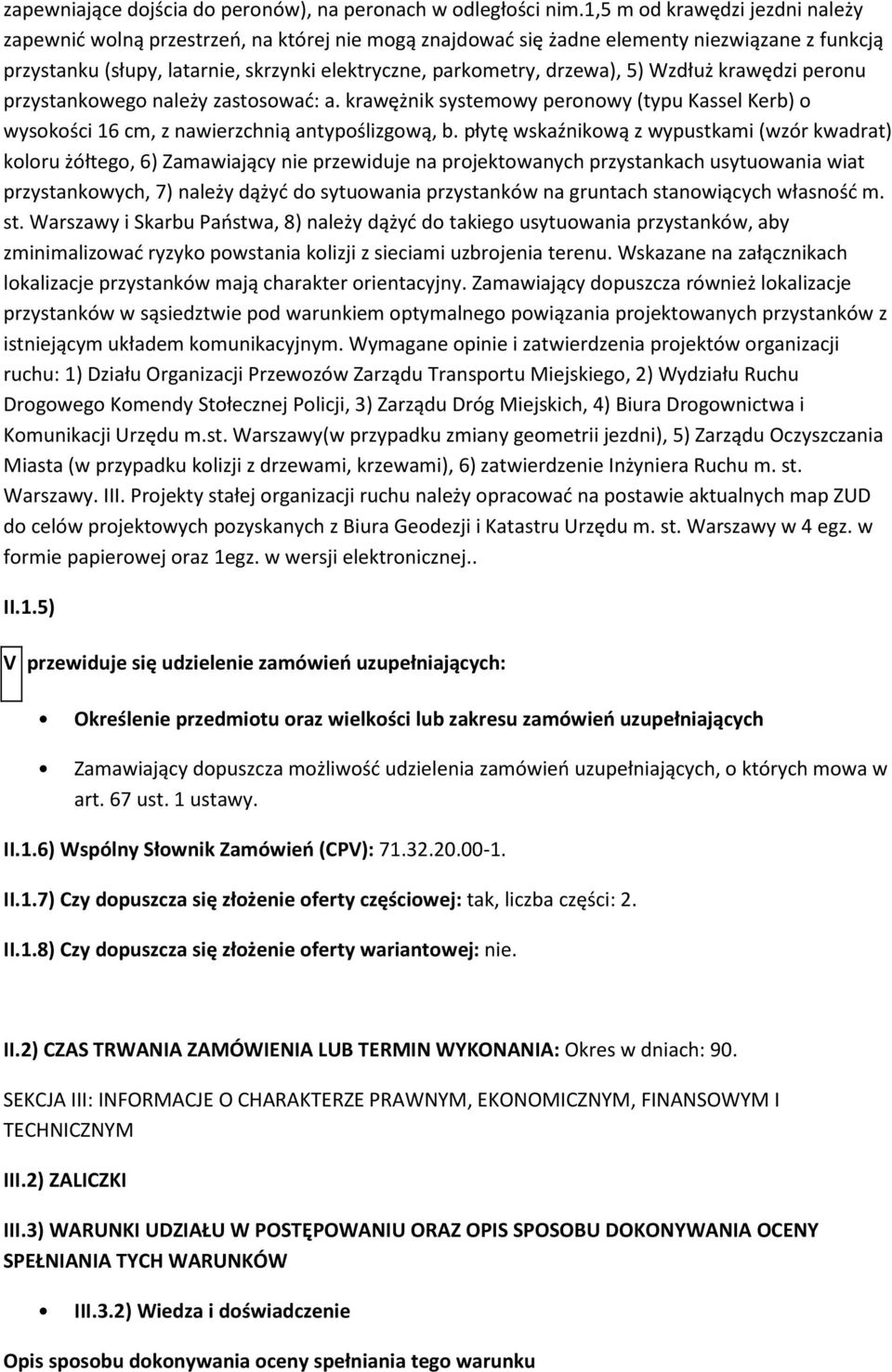 drzewa), 5) Wzdłuż krawędzi peronu przystankowego należy zastosować: a. krawężnik systemowy peronowy (typu Kassel Kerb) o wysokości 16 cm, z nawierzchnią antypoślizgową, b.