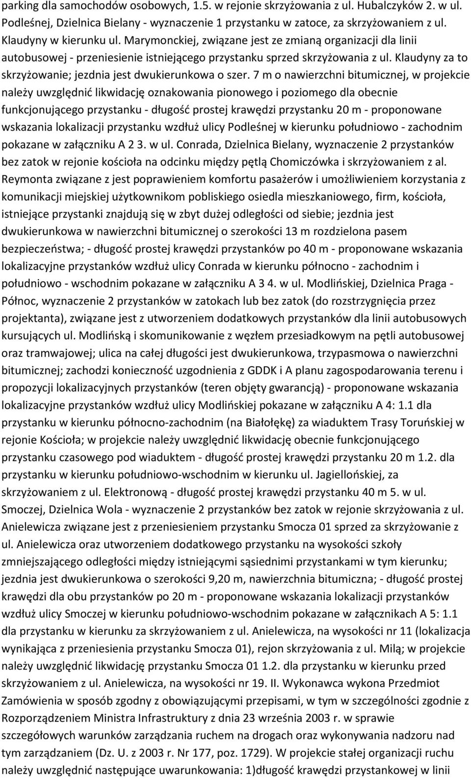 Klaudyny za to skrzyżowanie; jezdnia jest dwukierunkowa o szer.